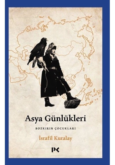 Asya Günlükleri - Bozkırın Çocukları - İsrafil Kuralay - Profil Kitap