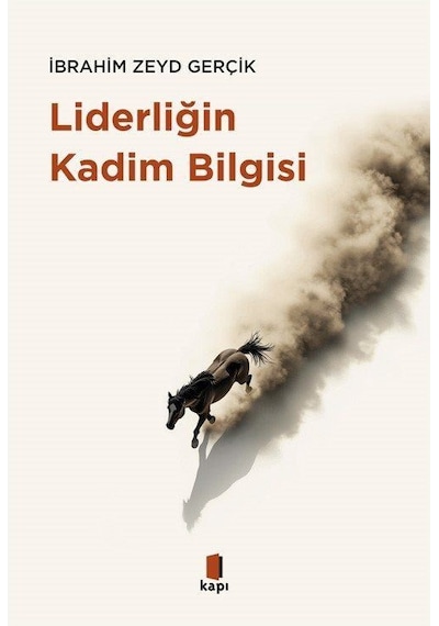 Liderliğin Kadim Bilgisi / İbrahim Zeyd Gerçik