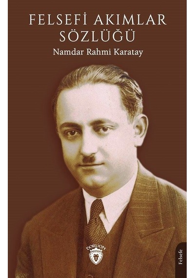 Felsefi Akımlar Sözlüğü - Namdar Rahmi Karatay - Dorlion Yayınevi