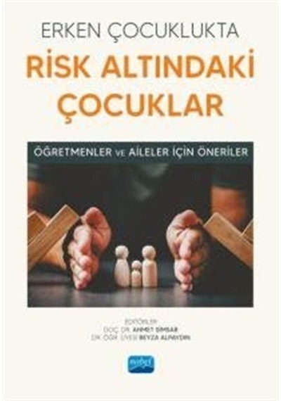 Erken Çocuklukta Risk Altındaki Çocuklar - Öğretmenler ve Aileler İçin Öneriler- Nobel Akademik Yayıncılık