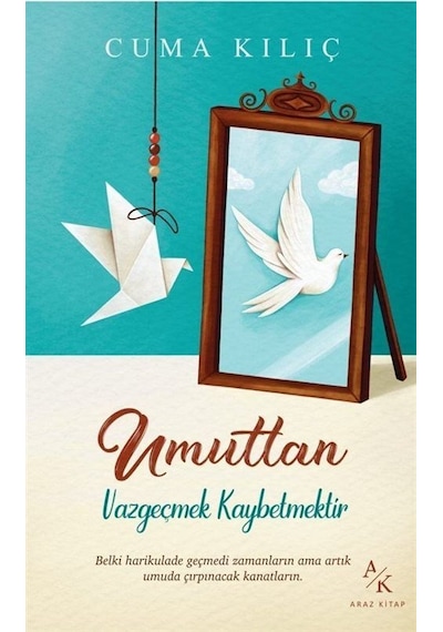 Umuttan Vazgeçmek Kaybetmektir