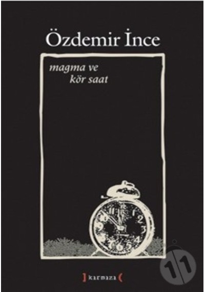 Magma Ve Kör Saat. Özdemir İnce