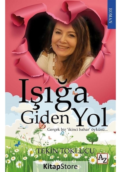Işığa Giden Yol - Gerçek Bir İkinci Bahar Öyküsü - Tekin Toklucu - Az Kitap