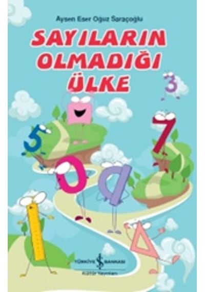 Sayıların Olmadığı Ülke - Oğuz Saraçoğlu -  Aysen Eser - İş Bankası Kültür Yayınları