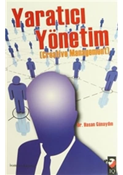 Yaratıcı Yönetim - Hasan Günaydın - IQ Kültür Sanat Yayıncılık