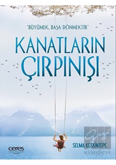 Kanatların Çırpınışı - Selma Keskintepe - Ceres Yayınları