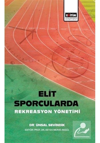 Elit Sporcularda Rekreasyon Yönetimi / Dr. Ünsal Sevindik