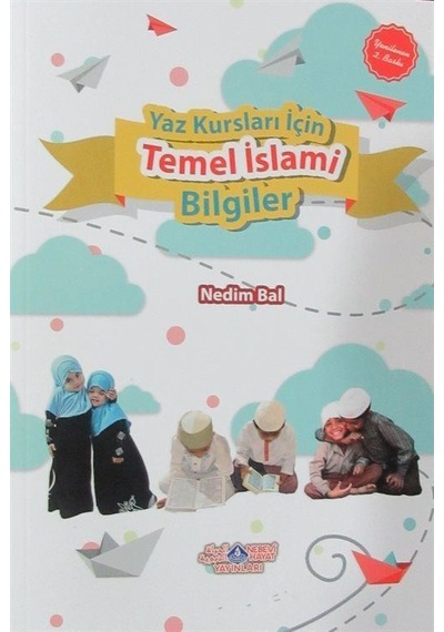 Yaz Kursları İçin Temel İslami Bilgiler / Nedim Bal