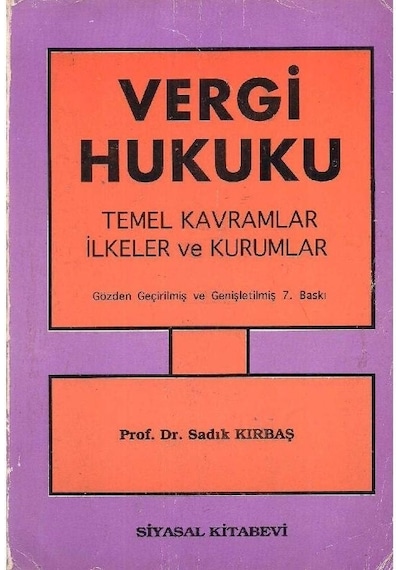 Vergi Hukuku - Temel Kavramlar İlkeler Ve Kurumlar - Sadık Kırbaş