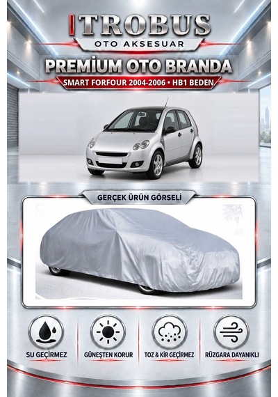 Smart Forfour 2004-2006 Uyumlu Premium Araba Brandası Oto Branda Hb1 Beden