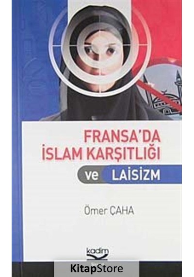 Fransa'da İslam Karşıtlığı ve Laisim - Ömer Çaha - Kadim