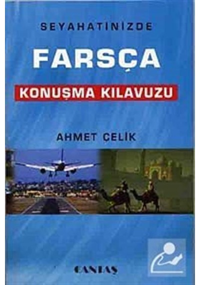 Seyahatinizde Farsça Konuşma Kılavuzu - Ahmet Çelik