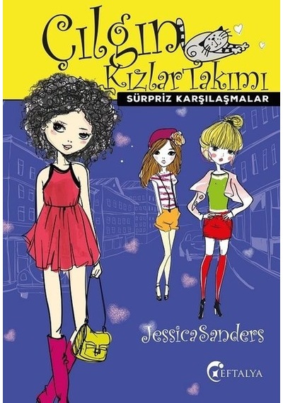 Çılgın Kızlar Takımı - Sürpriz Karşılaşmalar - Jessica Sanders - Eftalya Yayınları