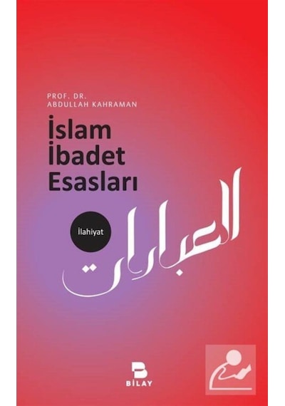 İslam İbadet Esasları / Prof. Dr. Abdullah Kahraman 9786058127241