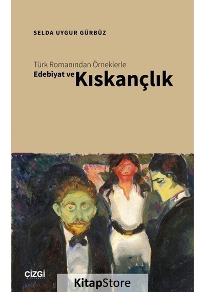Türk Romanından Örneklerle Edebiyat ve Kıskançlık - Selda Uygur Gürbüz - Çizgi Kitabevi