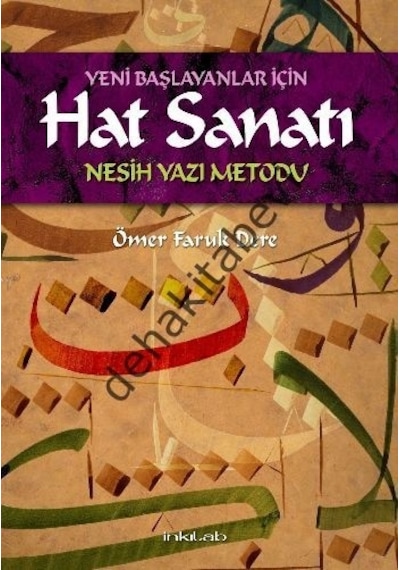 Yeni Başlayanlar İçin Hat Sanatı (Nesih Yazı Metodu) - Ömer Faruk Dere - İnkılab Yayınları