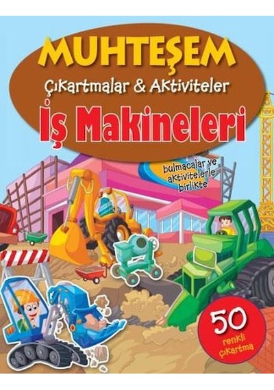 Muhteşem Çıkartmalar Aktiviteler-İş Makineleri- Parıltı Yayınları
