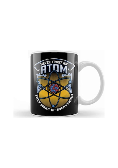 Funny Never Trust An Atom They Make Up Everything Kupa Bardak Porselen Karışık