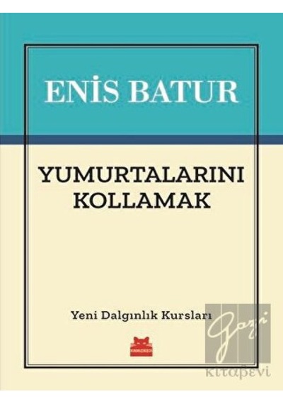 Yumurtalarını Kollamak-Yeni Dalgınlık Kursları - Enis Batur - Kırmızı Kedi