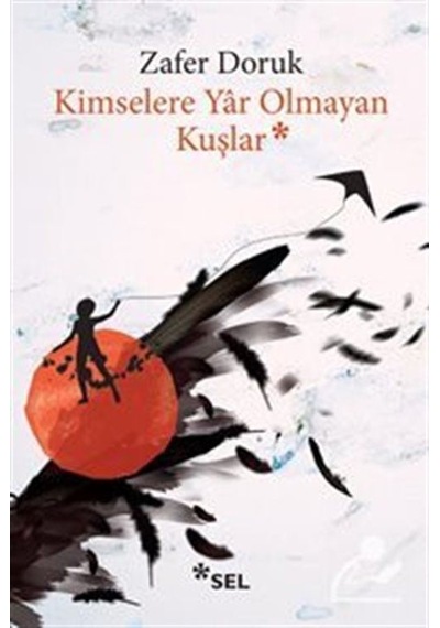 Kimselere Yar Olmayan Kuşlar - Zafer Doruk - Sel Yayıncılık