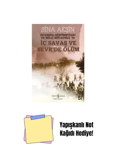 İç Savaş Ve Sevr De Ölüm- İstanbul Hükümetleri Ve Milli Mücadele-ııı + Yapışkanlı Not Kağıdı