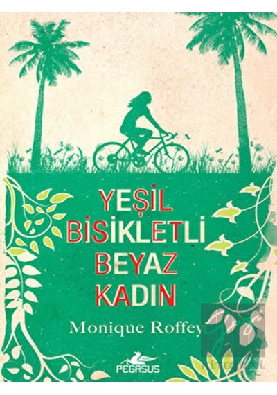 Yeşil Bisikletli Beyaz Kadın - Monique Roffey - Pegasus