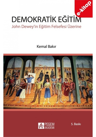 Demokratik Eğitim - John Dewey'in Eğitim Felsefesi Üzerine E-kit