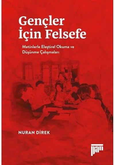 Gençler İçin Felsefe-Metinlerle Eleştirel Okuma ve Düşünme Çalışmaları - Nuran Direk - Pan Yayıncılık