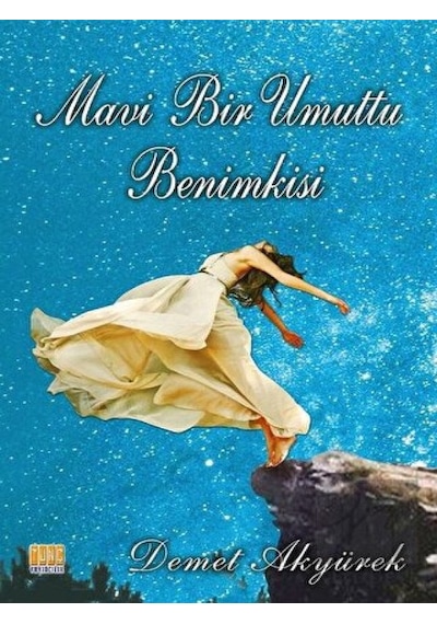 Mavi Bir Umuttu Benimkisi - Demet Akyürek - Tunç Yayıncılık