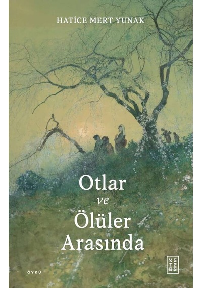Ketebe Otlar Ve Ölüler Arasında