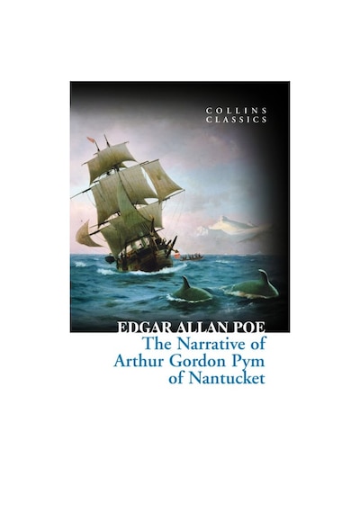 The Narrative Of Arthur Gordon Pym Of Nantucket (Collins Classics