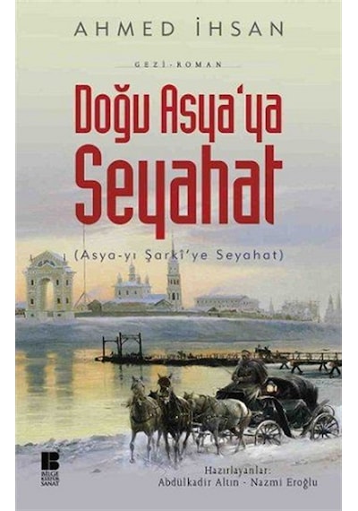 Doğu Asya'ya Seyahat - Ahmed İhsan - Bilge Kültür Sanat
