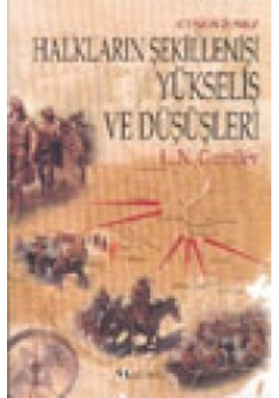 Etnogenez Halkların Şekillenişi Yükseliş Ve Düşüşleri Lev Nikolayeviç Gumilöv
