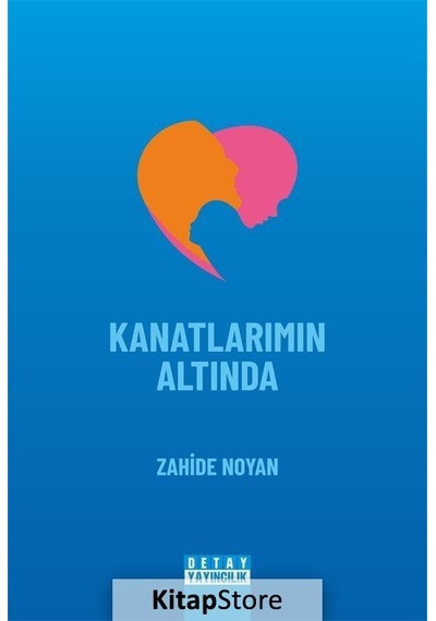 Kanatlarımın Altında - Zahide Noyan - Detay Yayıncılık