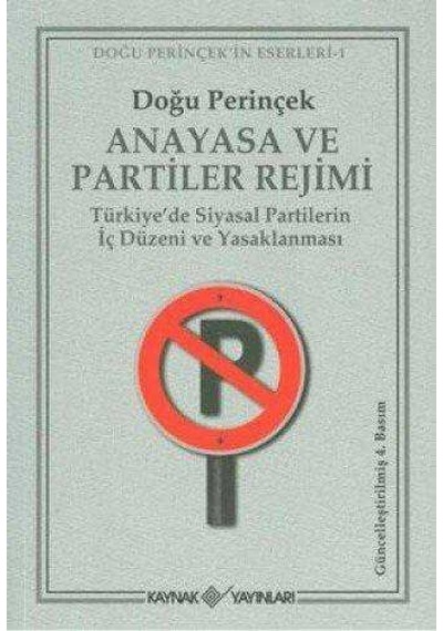 Anayasa Ve Partiler Rejimi Türkiye'de Siyasal Partilerin İç Düzeni Ve Yasaklanması