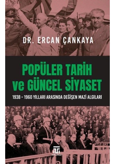 Popüler Tarih Ve Güncel Siyaset / 1938-1960 Yılları Arasında Değişen Mazi Aıları
