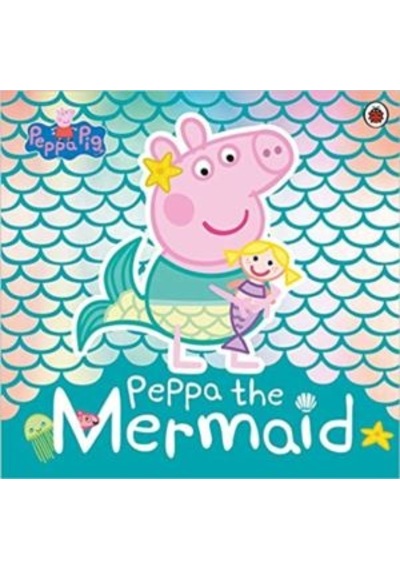 Peppa Pig: Peppa the Mermaid - Peppa Pig - Ladybird Books