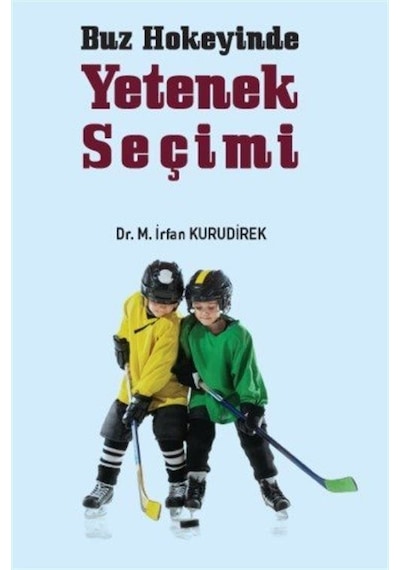 Buz Hokeyinde Yetenek Seçimi / Dr. M. İrfan Kurudirek
