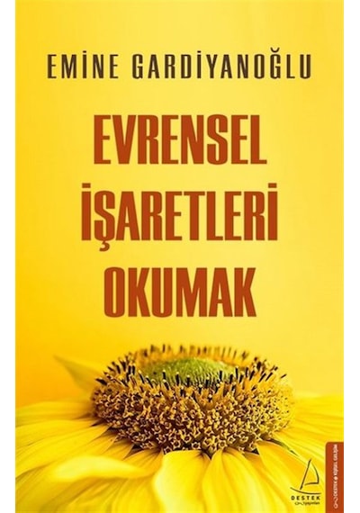 Evrensel İşaretleri Okumak - Emine Gardiyanoğlu - Destek Yayınları