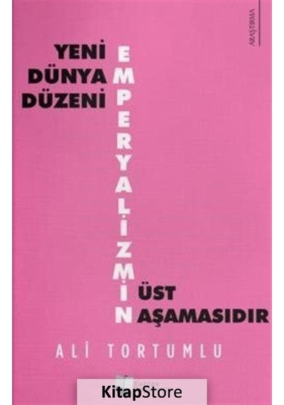 Yeni Dünya Düzeni Emperyalizmin Üst Aşamasıdır - Ali Tortumlu - Karina Yayınevi