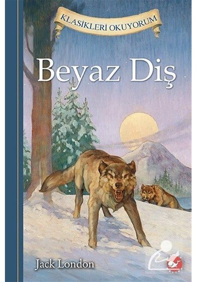 Beyaz Diş / Klasikleri Okuyorum / Jack London