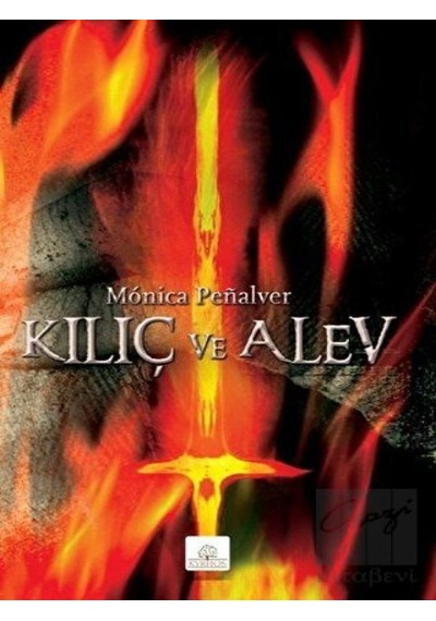 Kılıç ve Alev - Monica Penalver - Kyrhos Yayınları