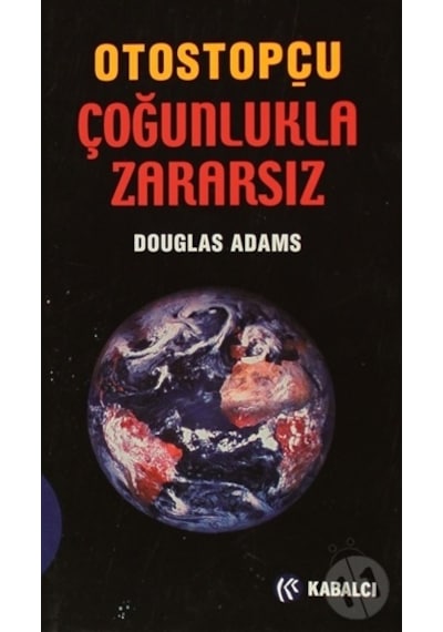 Otostopçu Çoğunlukla Zararsız - Douglas Adams - Kabalcı Yayınevi
