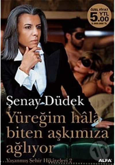 Yüreğim Hala Biten Aşkımıza Ağlıyor-Yaşanmış Şehir Hikayeleri 2 - Şenay Düdek - Alfa Yayıncılık