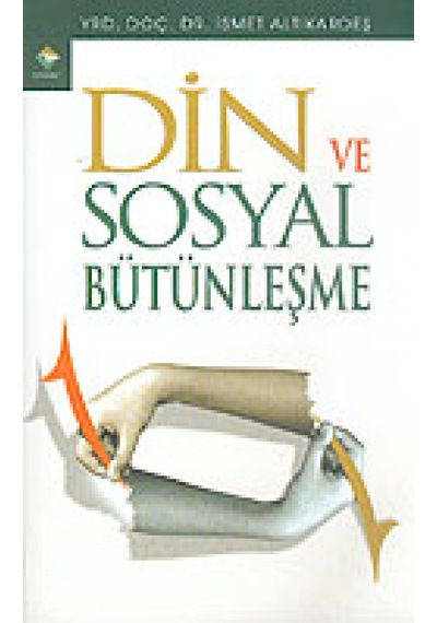 Din ve Sosyal Bütünleşme - İsmet Altıkardeş - Rağbet Yayınları