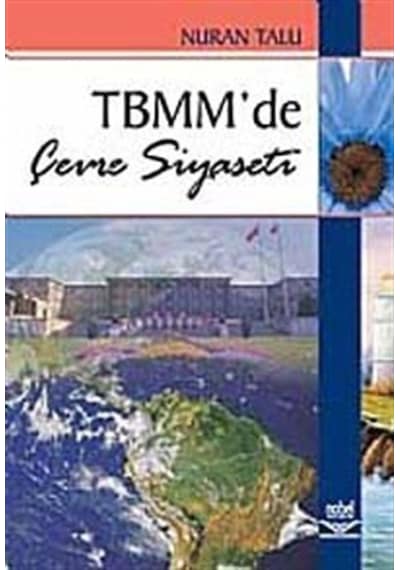 TBMM'de Çevre Siyaseti - Nuran Talu - Nobel Akademik Yayıncılık
