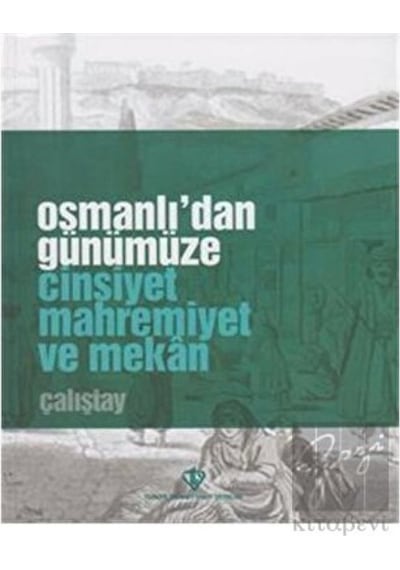 Osmanlı'dan Günümüze Cinsiyet Mahremiyet ve Mekan Çalıştay -  Türkiye Diyanet Vakfı Yayınları