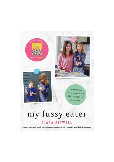 My Fussy Eater: From The Uk's Number 1 Food Blog A Real Mum's 100 Easy Everyday Recipes For The Whole Family