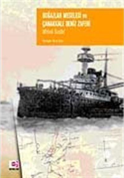 Boğazlar Meselesi Ve Çanakkale Deniz Zaferi - Mirliva Sedat - E Yayınları