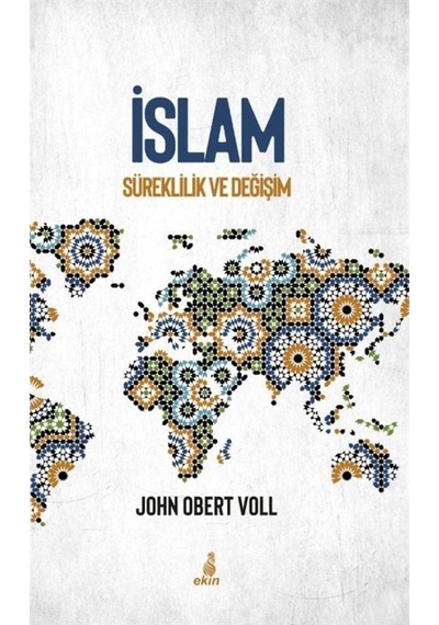 İslam - Süreklilik ve Değişim - John Obert Voll - Ekin Yayınları